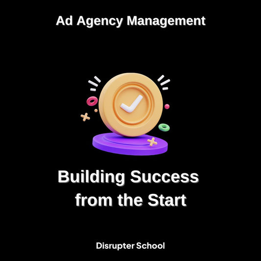 Building Success from the Start [Ad Agency Management Masterclass]