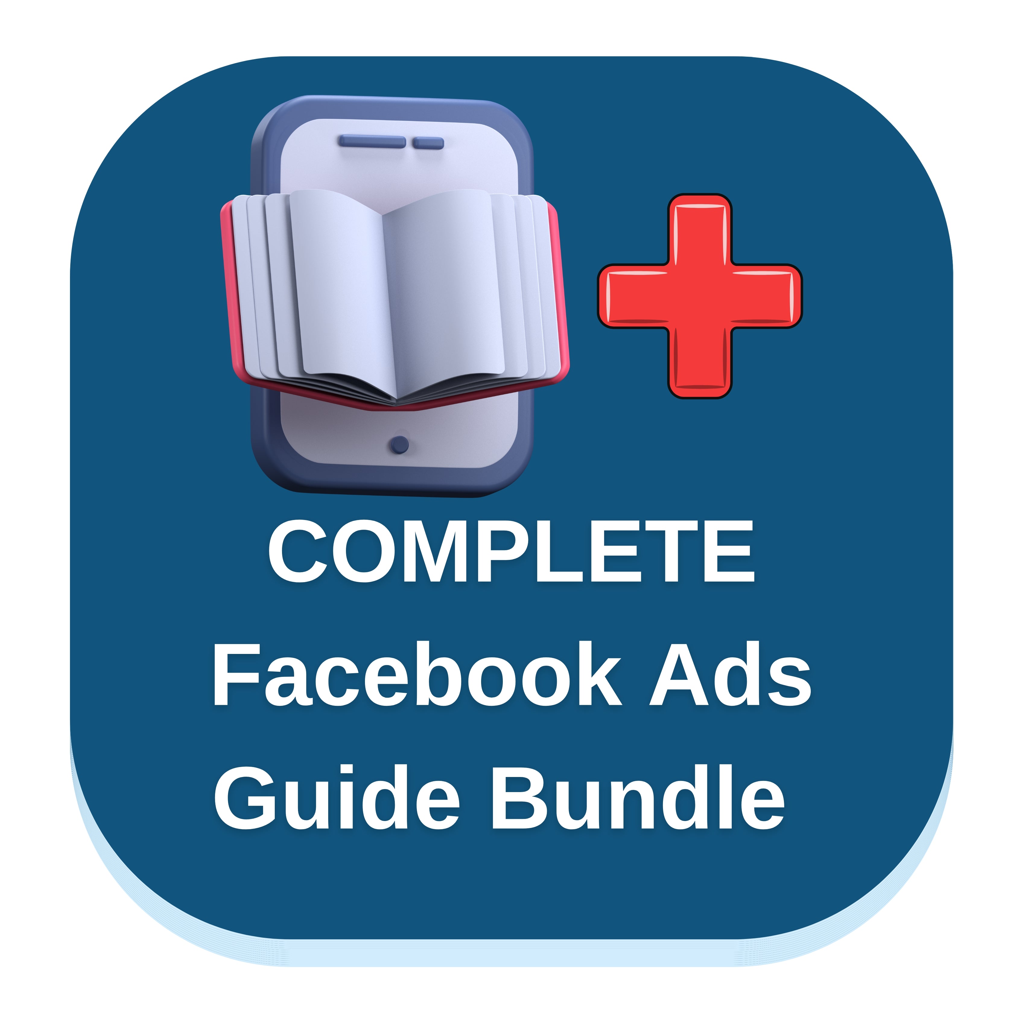 The COMPLETE Facebook Ads Guide E-Book Bundle