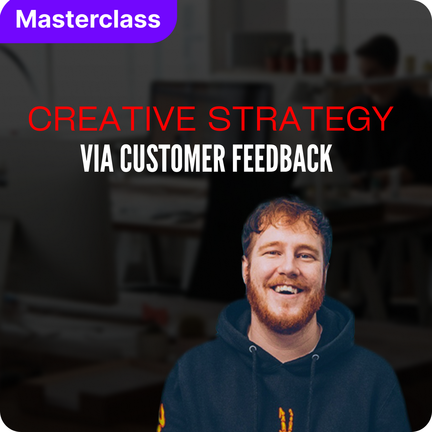 Creative Strategy via Customer Feedback with Fraser Cottrell