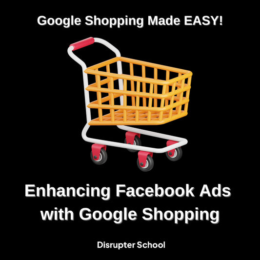 Enhancing Facebook Ads with Google Shopping Masterclass and SOP+ BUNDLE